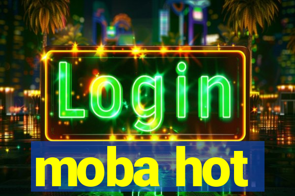 moba hot